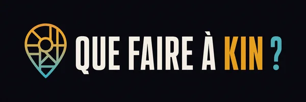 Que Faire à Kin ?